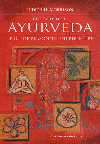 Le livre de l’Ayurveda, guide personnel de bien être